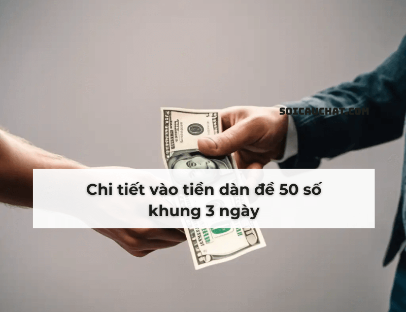 dan de 50 so khung 3 ngay vao tien