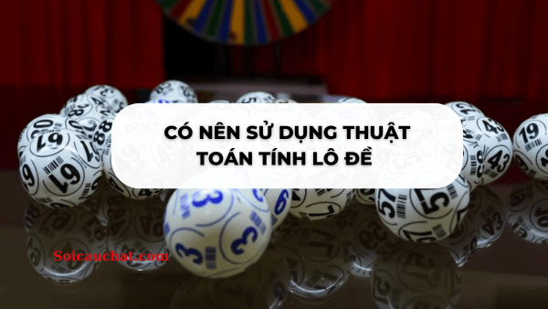 soi cau thuat toan tinh lo de