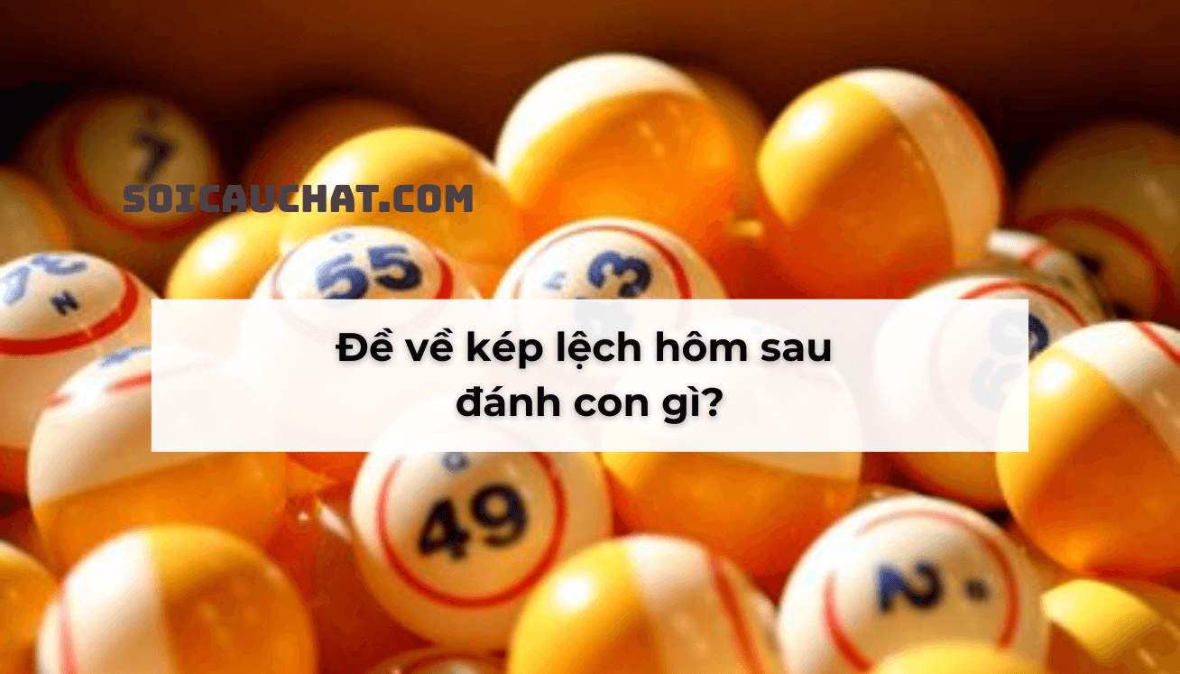 đề về kép hôm sau đánh con gì hay