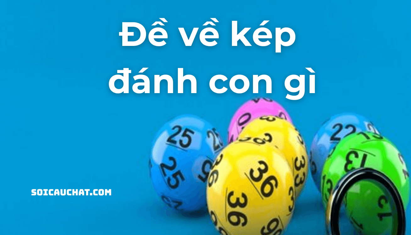 đề về kép hôm sau đánh con gì
