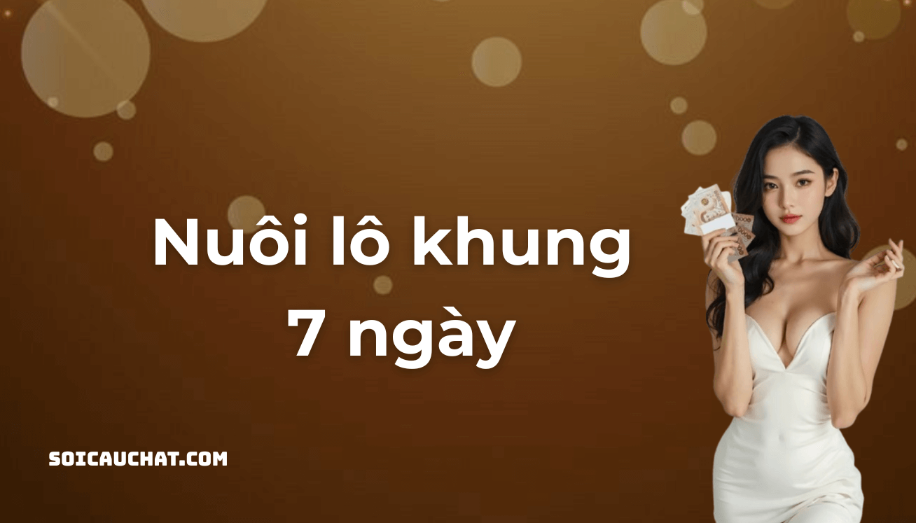 nuôi lô khung 7 ngày