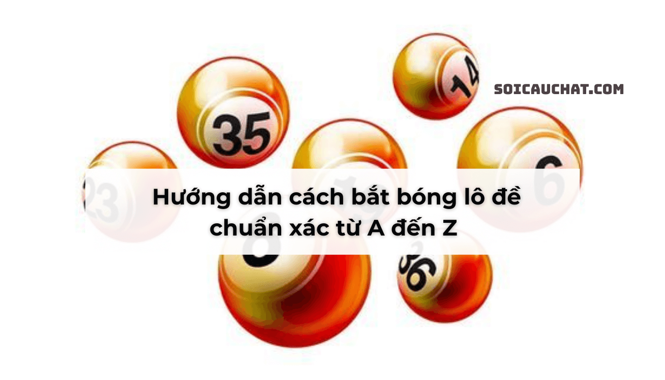 hướng dẫn bắt bóng lô đề