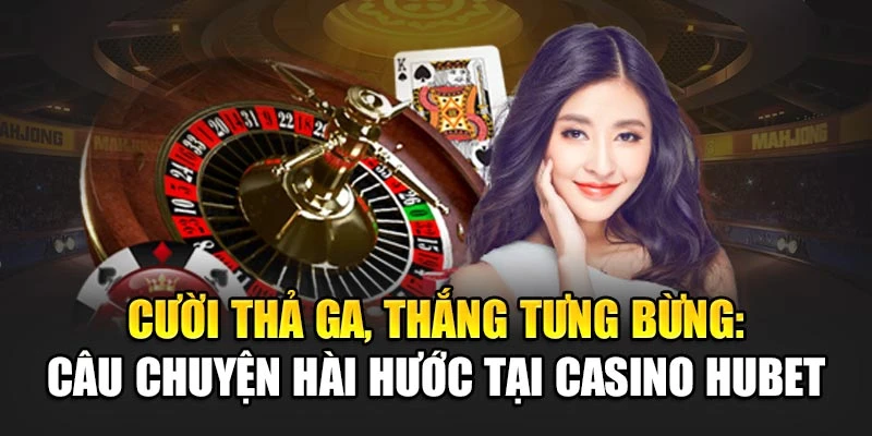 cuoi-tha-ga-thang-tung-bung-cau-chuyen-hai-huoc-tai-casino-hubet