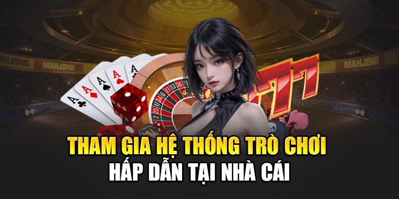 tham-gia-he-thong-tro-choi-hap-dan