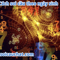 Soi Cầu Theo Ngày Sinh: Bí Quyết Dự Đoán Số May Mắn